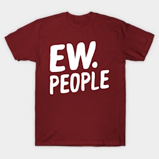 Ew people T-Shirt